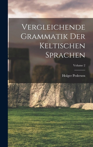 Pedersen. Vergleichende Grammatik der keltischen Sprachen; Volume 2. Legare Street Press, 2022.
