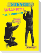 Stencil Graffiti. Das Handbuch