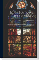 John Bunyan's Dream Story; the Pilgrim's Progress Retold for Children and Adapted to School Reading