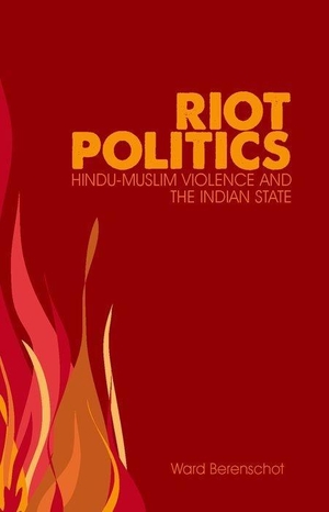 Berenschot, Ward. Riot Politics - Hindu-Muslim Violence and the Indian State. Oxford University Press, 2011.