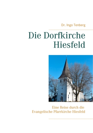 Tenberg, Ingo. Die Dorfkirche Hiesfeld - Eine Reise durch die Evangelische Pfarrkirche Hiesfeld. Books on Demand, 2019.
