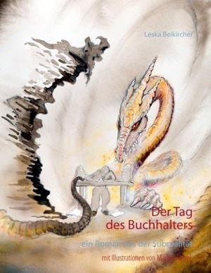 Beikircher, Leska. Der Tag des Buchhalters - ein Roman aus der Subrealität, mit Illustrationen von Martin Welzel. Books on Demand, 2016.