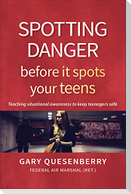 Spotting Danger Before It Spots Your TEENS