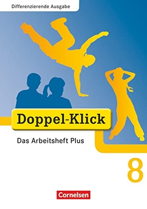 Adam, Grit / Breitkopf, Kathleen et al. Doppel-Klick - Differenzierende Ausgabe. 8. Schuljahr. Das Arbeitsheft Plus. Cornelsen Verlag GmbH, 2011.