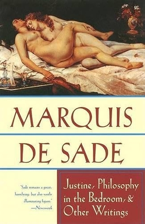 De Sade, Marquis. Justine, Philosophy in the Bedroom, and Other Writings. Grove Atlantic, 1994.