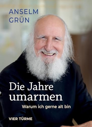 Grün, Anselm. Die Jahre umarmen - Warum ich gerne alt bin. Vier Tuerme GmbH, 2026.