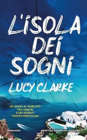 Clarke, Lucy. L' isola dei sogni. Newton Compton Editori, 2025.
