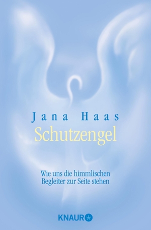 Haas, Jana. Schutzengel - Wie uns die himmlischen Begleiter zur Seite stehen. Droemer Knaur, 2013.