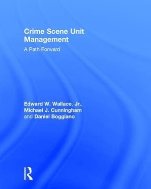 Wallace, Edward / Cunningham, Michael et al. Crime Scene Unit Management - A Path Forward. Taylor & Francis, 2016.