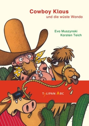 Muszynski, Eva / Karsten Teich. Cowboy Klaus und die wüste Wanda. Tulipan Verlag, 2015.