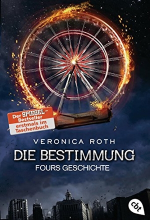 Roth, Veronica. Die Bestimmung - Fours Geschichte. cbt, 2016.