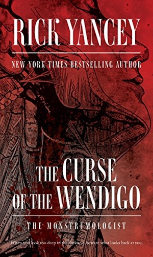 Yancey, Rick. The Curse of the Wendigo. S&s/Saga Press, 2015.