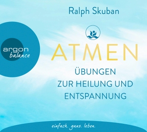 Skuban, Ralph. ATMEN - Übungen zur Heilung und Entspannung. Argon Balance, 2022.