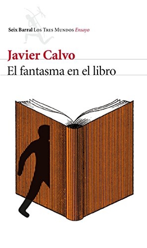 Calvo, Javier. El fantasma en el libro : la vida en un mundo de traducciones. Editorial Seix Barral, 2016.