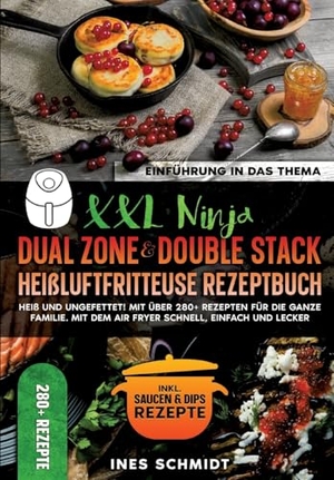 Schmidt, Ines. XXL Ninja Dual Zone & Double Stack Heißluftfritteuse Rezeptbuch - Heiß und ungefettet! Mit über 280+ Rezepten für die ganze Familie. Mit dem Air Fryer schnell, einfach und lecker. tredition, 2024.