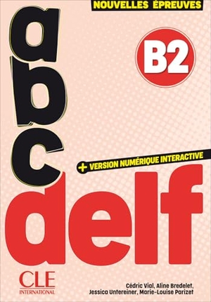 Bredelet, A. / Vial, Cedric et al. ABC DELF - Niveau B2 + audio - 3eme edition. Cle International, 2025.