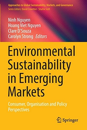 Nguyen, Ninh / Carolyn Strong et al (Hrsg.). Environmental Sustainability in Emerging Markets - Consumer, Organisation and Policy Perspectives. Springer Nature Singapore, 2023.