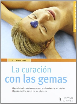 Graf, Bernhard. La curación con las gemas. Editorial Hispano Europea S.A., 2006.