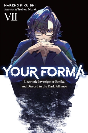 Kikuishi, Mareho / Lempert, Roman et al. Your Forma, Vol. 7 - Electronic Investigator Echika and Discord in the Dark Alliance. Little, Brown & Company, 2026.