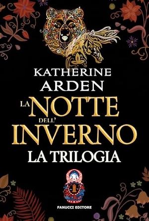 Arden, Katherine. La notte dell'inverno. La trilogia. Edizione omnibus. Fanucci, 2025.