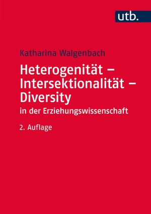 Walgenbach, Katharina. Heterogenität - Intersektionalität - Diversity in der Erziehungswissenschaft. UTB GmbH, 2017.