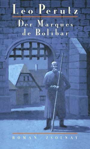 Perutz, Leo. Der Marques de Bolibar - Roman. Zsolnay-Verlag, 2004.