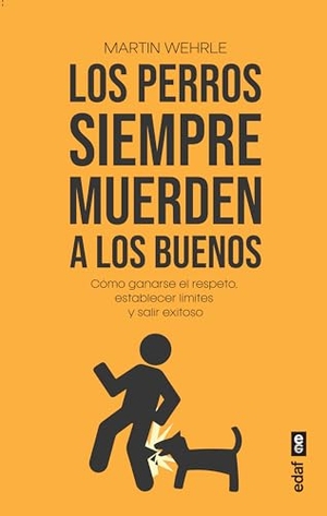 Wehrle, Martin. Perros Siempre Muerden a Los Buenos, Los. Edaf Antillas, 2025.