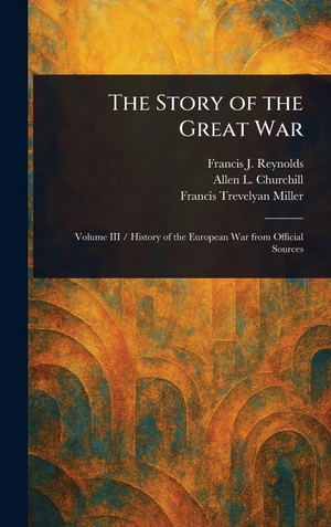 Reynolds, Francis J. / Churchill, Allen L. et al. The Story of the Great War. Tradd Street Press, 2025.