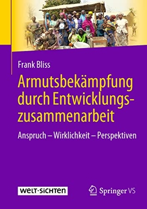 Bliss, Frank. Armutsbekämpfung durch Entwicklungszusammenarbeit - Anspruch - Wirklichkeit - Perspektiven. Springer-Verlag GmbH, 2021.