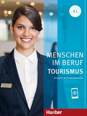 Schümann, Anja / Schurig, Cordula et al. Menschen im Beruf - Tourismus A1 - Deutsch als Fremdsprache / Kursbuch mit Audios online. Hueber Verlag GmbH, 2022.