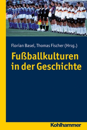 Basel, Florian / Thomas Fischer (Hrsg.). Fußballkulturen in der Geschichte. Kohlhammer W., 2024.