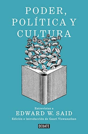Said, Edward W.. Poder, política y cultura : entrevistas a Edward W. Said. DEBATE, 2020.