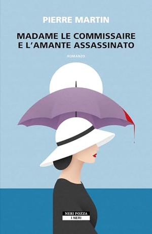 Martin, Pierre. Madame le commissaire e l'amante assassinato. Neri Pozza, 2024.