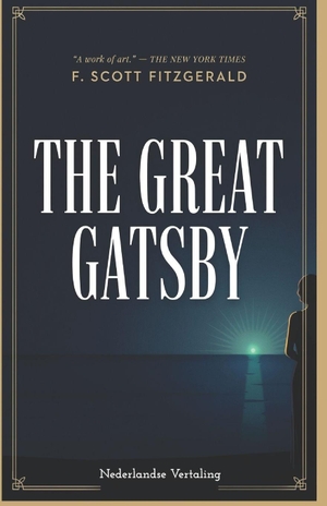 Fitzgerald, F. Scott. The Great Gatsby - Nederlandse Vertaling - De Grote Gatsby - De Orginele Klassieker in het Nederlands. Independently published, 2026.