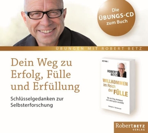 Betz, Robert T.. Dein Weg zu Erfolg, Fülle und Erfüllung - Schlüsselgedanken zur Selbsterforschung. Roberto & Philippo, Vlg., 2015.