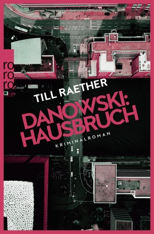Raether, Till. Danowski: Hausbruch - Kriminalroman. Rowohlt Taschenbuch, 2024.