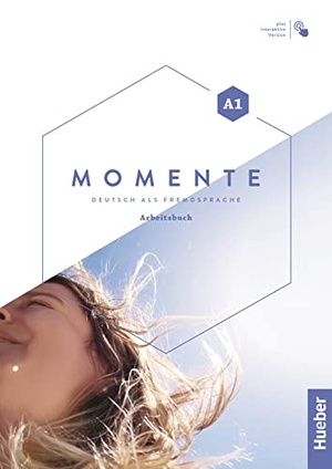 Glas-Peters, Sabine / Pude, Angela et al. Momente A1. Arbeitsbuch plus interaktive Version - Deutsch als Fremdsprache. Hueber Verlag GmbH, 2021.