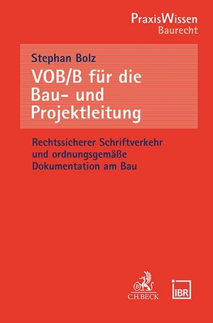 Bolz, Stephan. VOB/B für die Bau- und Projektleitung - Rechtssicherer Schriftverkehr und ordnungsgemäße Dokumentation am Bau. C.H. Beck, 2025.