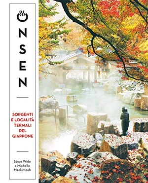 Wide, Steve / Michelle Mackintosh. Onsen. Sorgenti e località termali del Giappone. L'Ippocampo, 2019.