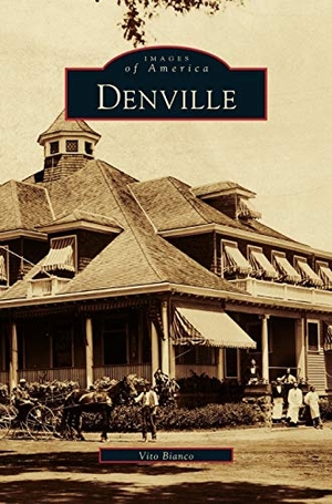 Bianco, Vito / Denville Historical Society. Denville. Arcadia Publishing Library Editions, 2001.