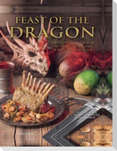 Feast of the Dragon: The Unofficial House of the Dragon and Game of Thrones Cookbook
