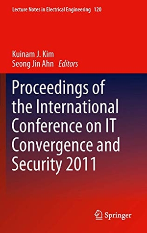 Ahn, Seong Jin / Kuinam J. Kim (Hrsg.). Proceedings of the International Conference on IT Convergence and Security 2011. Springer Netherlands, 2011.