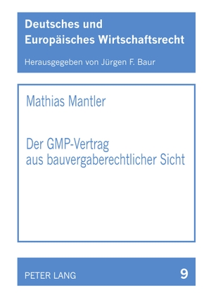 Mantler, Mathias. Der GMP-Vertrag aus bauvergaberechtlicher Sicht. Peter Lang, 2003.