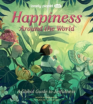 Baker, Kate / Lonely Planet Kids. Lonely Planet Kids Happiness Around the World. , 2022.
