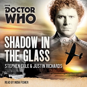 Cole, Stephen / Justin Richards. Shadow in the Glass: A 6th Doctor Novel. BBC Books, 2016.