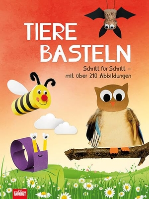 Tiere basteln - Schritt für Schritt - mit über 210 Abbildungen. Neuer Favorit Verlag, 2023.