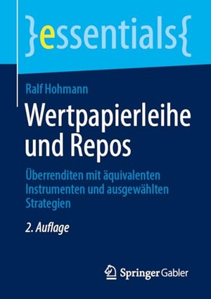 Hohmann, Ralf. Wertpapierleihe und Repos - Überrenditen mit äquivalenten Instrumenten und ausgewählten Strategien. Springer-Verlag GmbH, 2026.