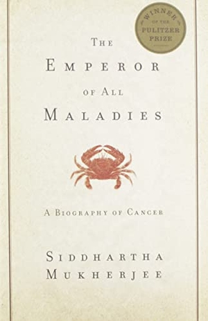 Mukherjee, Siddhartha. The Emperor of All Maladies - A Biography of Cancer. Scribner Book Company, 2010.
