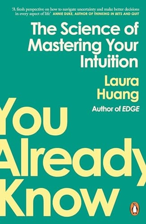 Huang, Laura. You Already Know - The Science of Mastering Your Intuition. Penguin Books Ltd (UK), 2026.