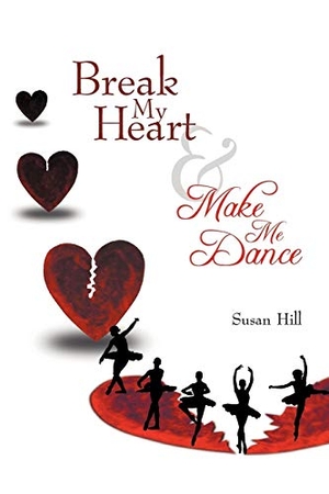 Hill, Susan. Break My Heart and Make Me Dance. Westbow Press, 2012.